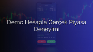 Demo Hesapla Gerçek Piyasa Deneyimi