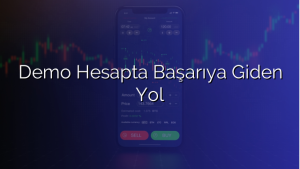 Anasayfa 2 Gerçek risk almadan piyasa pratiği yap Demo Hesapta Başarıya Giden Yol